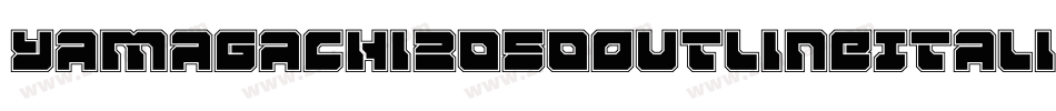Yamagachi2050OutlineItalic-rMP8字体转换