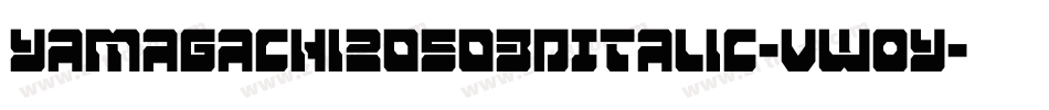 Yamagachi20503DItalic-vwoy字体转换
