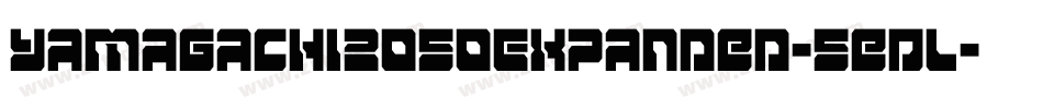 Yamagachi2050Expanded-5eDL字体转换 Yamagachi2050Expanded-5eDL字体转换