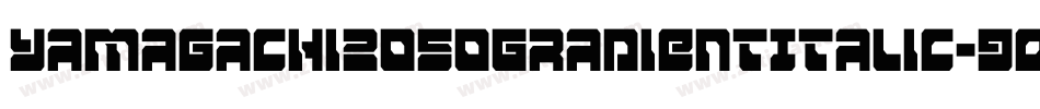 Yamagachi2050GradientItalic-9OJZ字体转换