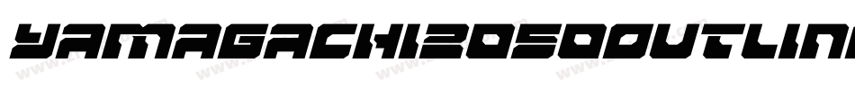 Yamagachi2050OutlineItalic-rMP8字体转换