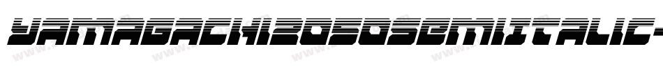Yamagachi2050SemiItalic-MKjB字体转换 Yamagachi2050SemiItalic-MKjB字体转换