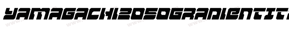 Yamagachi2050GradientItalic-9OJZ字体转换