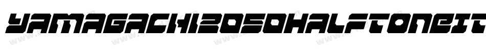 Yamagachi2050HalftoneItalic-nBwR字体转换