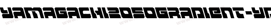 Yamagachi2050Gradient-ydK2字体转换 Yamagachi2050Gradient-ydK2字体转换