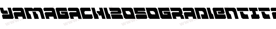 Yamagachi2050GradientItalic-9OJZ字体转换