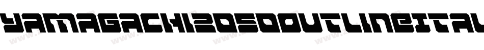 Yamagachi2050OutlineItalic-rMP8字体转换
