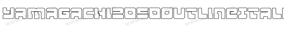Yamagachi2050OutlineItalic-rMP8字体转换