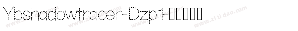 Ybshadowtracer-Dzp1字体转换