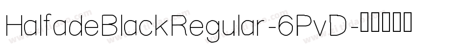 HalfadeBlackRegular-6PvD字体转换