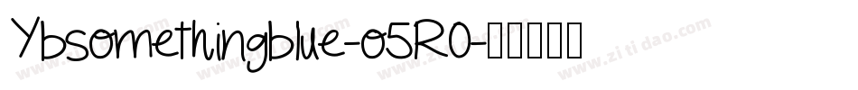 Ybsomethingblue-o5R0字体转换