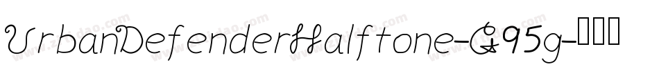 UrbanDefenderHalftone-G95g字体转换