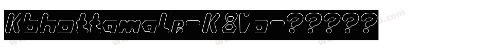 Kbhottamale-K8Vo字体转换 Kbhottamale-K8Vo字体转换