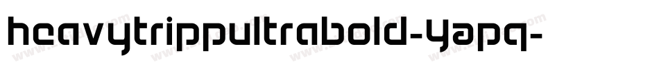 HeavytrippUltrabold-YAPq字体转换 HeavytrippUltrabold-YAPq字体转换