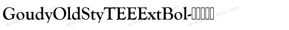 GoudyOldStyTEEExtBol字体转换