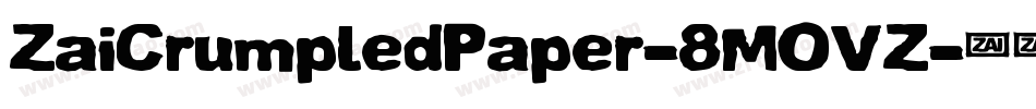 ZaiCrumpledPaper-8MOVZ字体转换 ZaiCrumpledPaper-8MOVZ字体转换