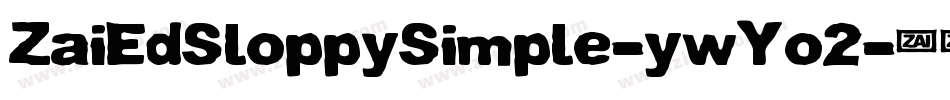 ZaiEdSloppySimple-ywYo2字体转换 ZaiEdSloppySimple-ywYo2字体转换