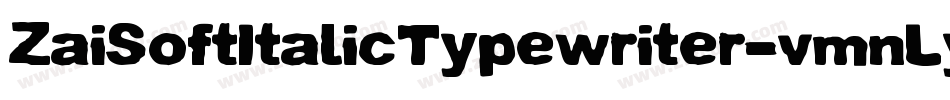 ZaiSoftItalicTypewriter-vmnLy字体转换
