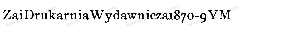 ZaiDrukarniaWydawnicza1870-9YM2Z字体转换
