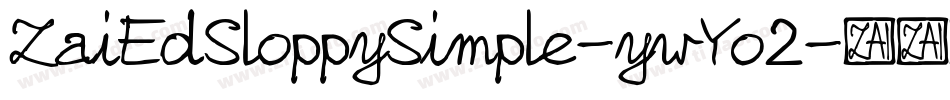 ZaiEdSloppySimple-ywYo2字体转换 ZaiEdSloppySimple-ywYo2字体转换