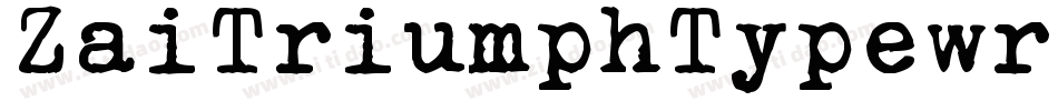 ZaiTriumphTypewriterBoldBold-Yzqdy字体转换