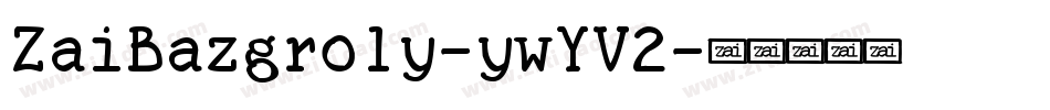 ZaiBazgroly-ywYV2字体转换