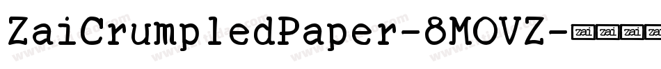 ZaiCrumpledPaper-8MOVZ字体转换 ZaiCrumpledPaper-8MOVZ字体转换