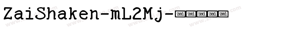 ZaiShaken-mL2Mj字体转换 ZaiShaken-mL2Mj字体转换