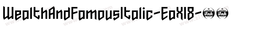 WealthAndFamousItalic-EaX18字体转换 WealthAndFamousItalic-EaX18字体转换