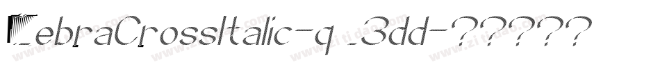 ZebraCrossItalic-qZ3dd字体转换