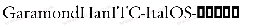 GaramondHanITC-ItalOS字体转换