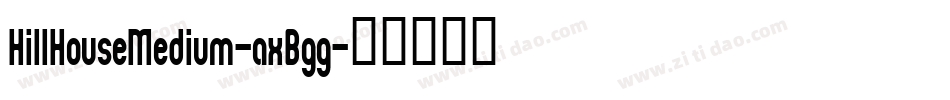 HillHouseMedium-axBgg字体转换