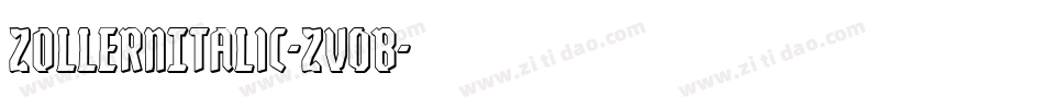 ZollernItalic-Zv0B字体转换 ZollernItalic-Zv0B字体转换