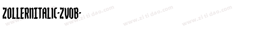 ZollernItalic-Zv0B字体转换 ZollernItalic-Zv0B字体转换