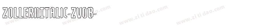 ZollernItalic-Zv0B字体转换 ZollernItalic-Zv0B字体转换