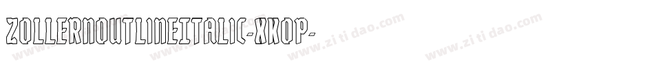 ZollernOutlineItalic-XKoP字体转换