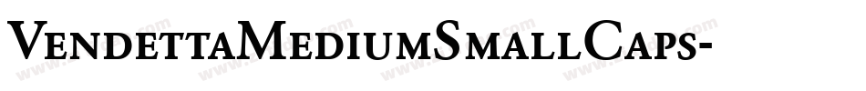 VendettaMediumSmallCaps字体转换