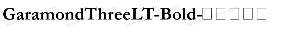 GaramondThreeLT-Bold字体转换