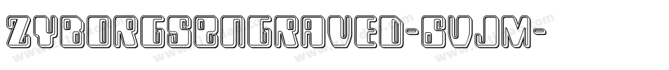 ZyborgsEngraved-6VjM字体转换
