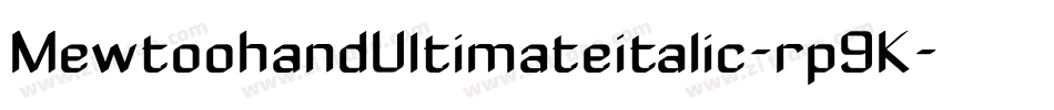 MewtoohandUltimateitalic-rp9K字体转换