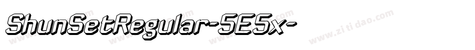 ShunSetRegular-5E5x字体转换 ShunSetRegular-5E5x字体转换