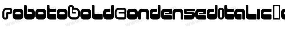 RobotoBoldCondensedItalic-o38a字体转换 RobotoBoldCondensedItalic-o38a字体转换
