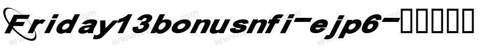 Friday13bonusnfi-ejp6字体转换