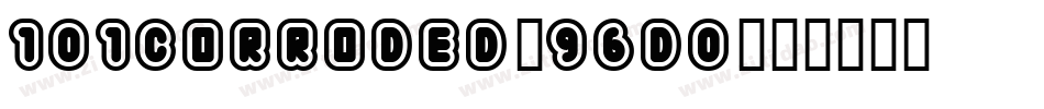 101Corroded-96d0字体转换