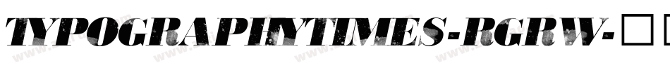 TypographyTimes-RgRW字体转换 TypographyTimes-RgRW字体转换
