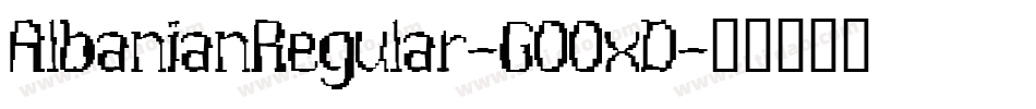 AlbanianRegular-GOOxD字体转换