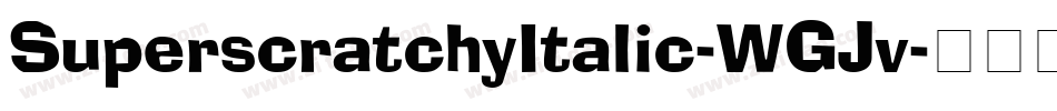 SuperscratchyItalic-WGJv字体转换
