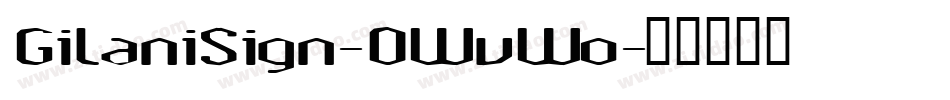 GilaniSign-0WvWo字体转换