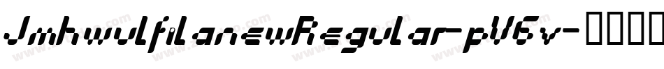JmhwulfilanewRegular-pV6v字体转换 JmhwulfilanewRegular-pV6v字体转换