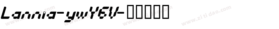 Lannia-ywY6V字体转换 Lannia-ywY6V字体转换